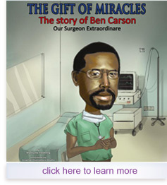 The Gift of Determination. The Story of Ben Carson. Our Surgeon Extraordinare